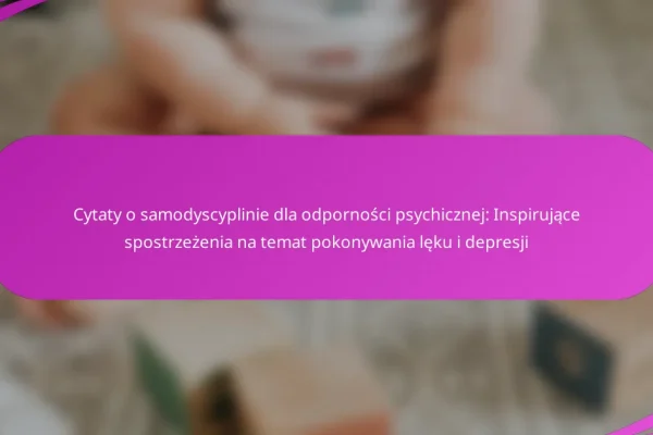 Cytaty o samodyscyplinie dla odporności psychicznej: Inspirujące spostrzeżenia na temat pokonywania lęku i depresji