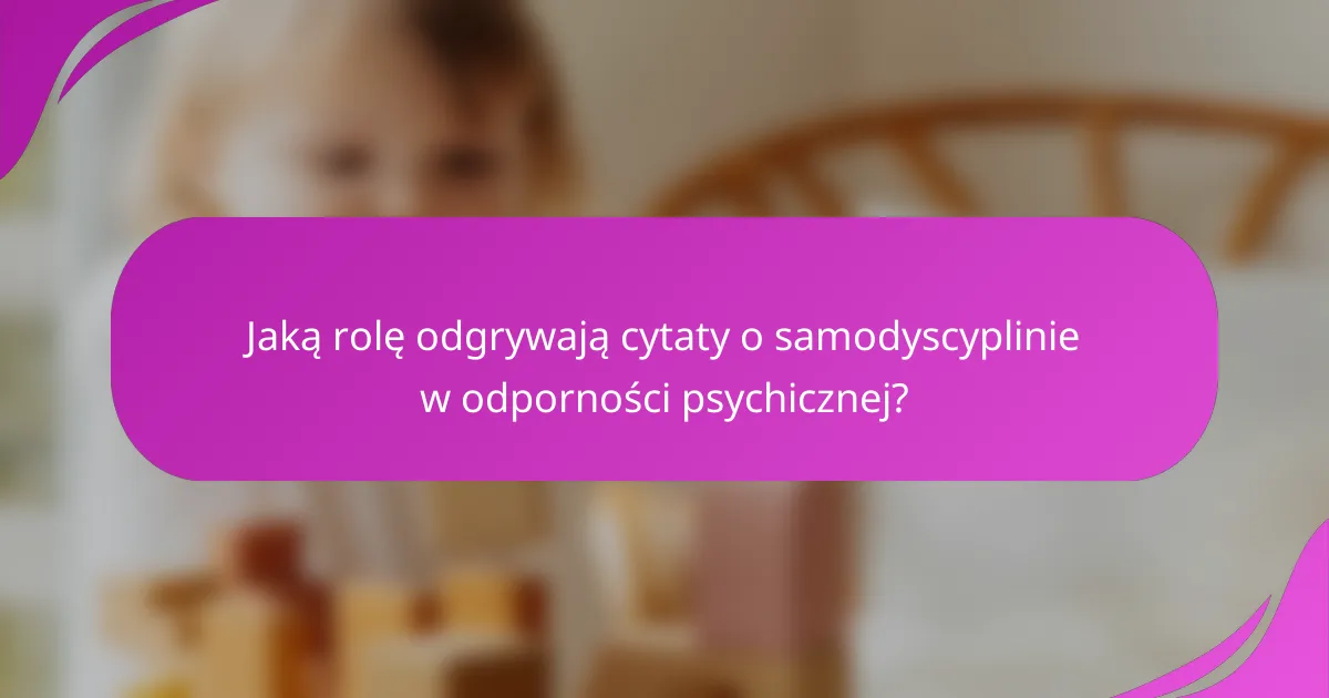 Jaką rolę odgrywają cytaty o samodyscyplinie w odporności psychicznej?
