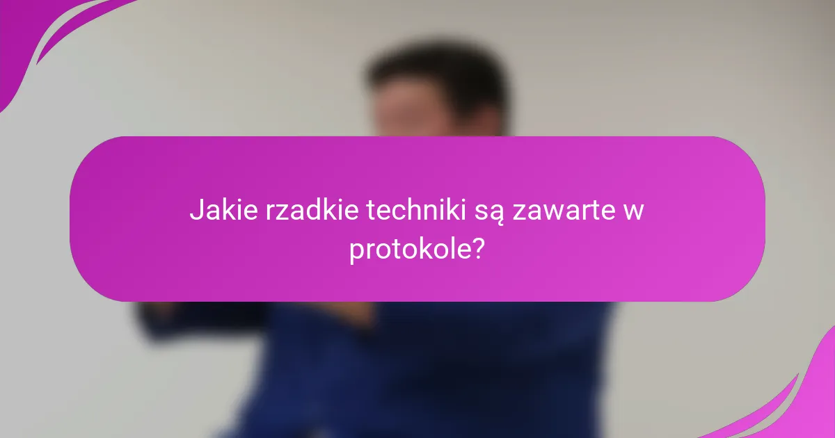 Jakie rzadkie techniki są zawarte w protokole?